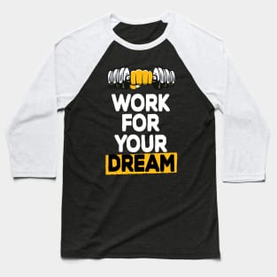 Work for your dream-Remember the goals of the New Year Baseball T-Shirt